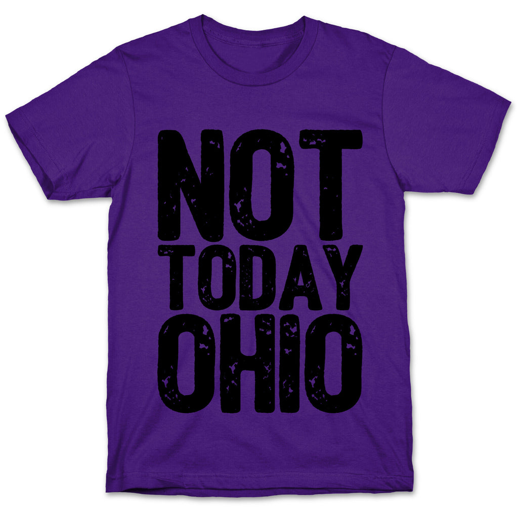 Not Today Ohio T-Shirt