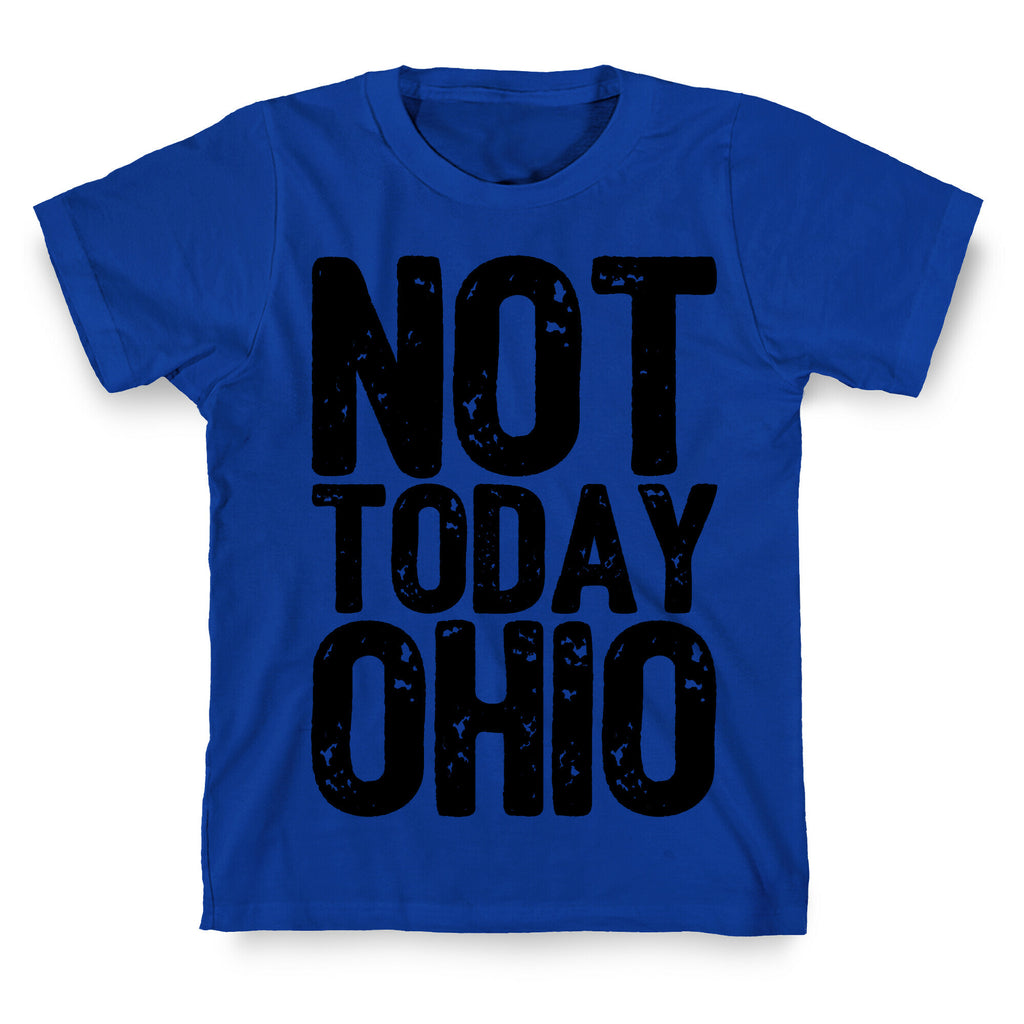 Not Today Ohio T-Shirt