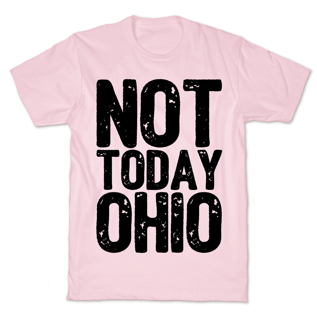 Not Today Ohio T-Shirt