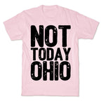 Not Today Ohio T-Shirt