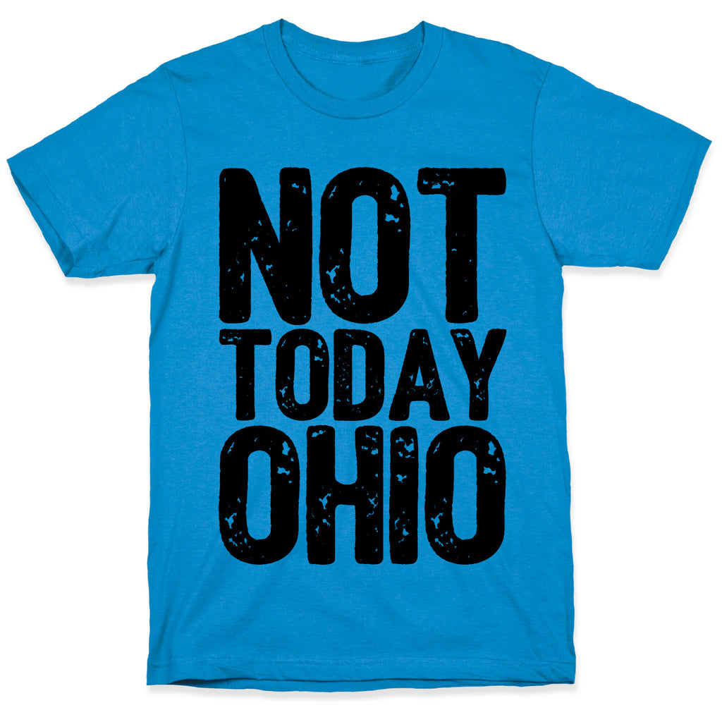 Not Today Ohio T-Shirt