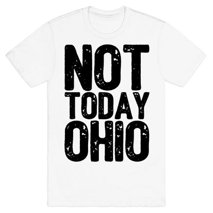 Not Today Ohio T-Shirt