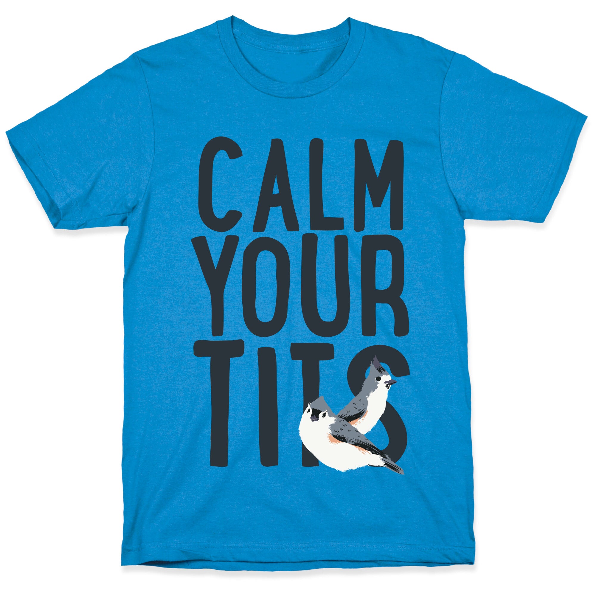 Calm Your Tits T-Shirt