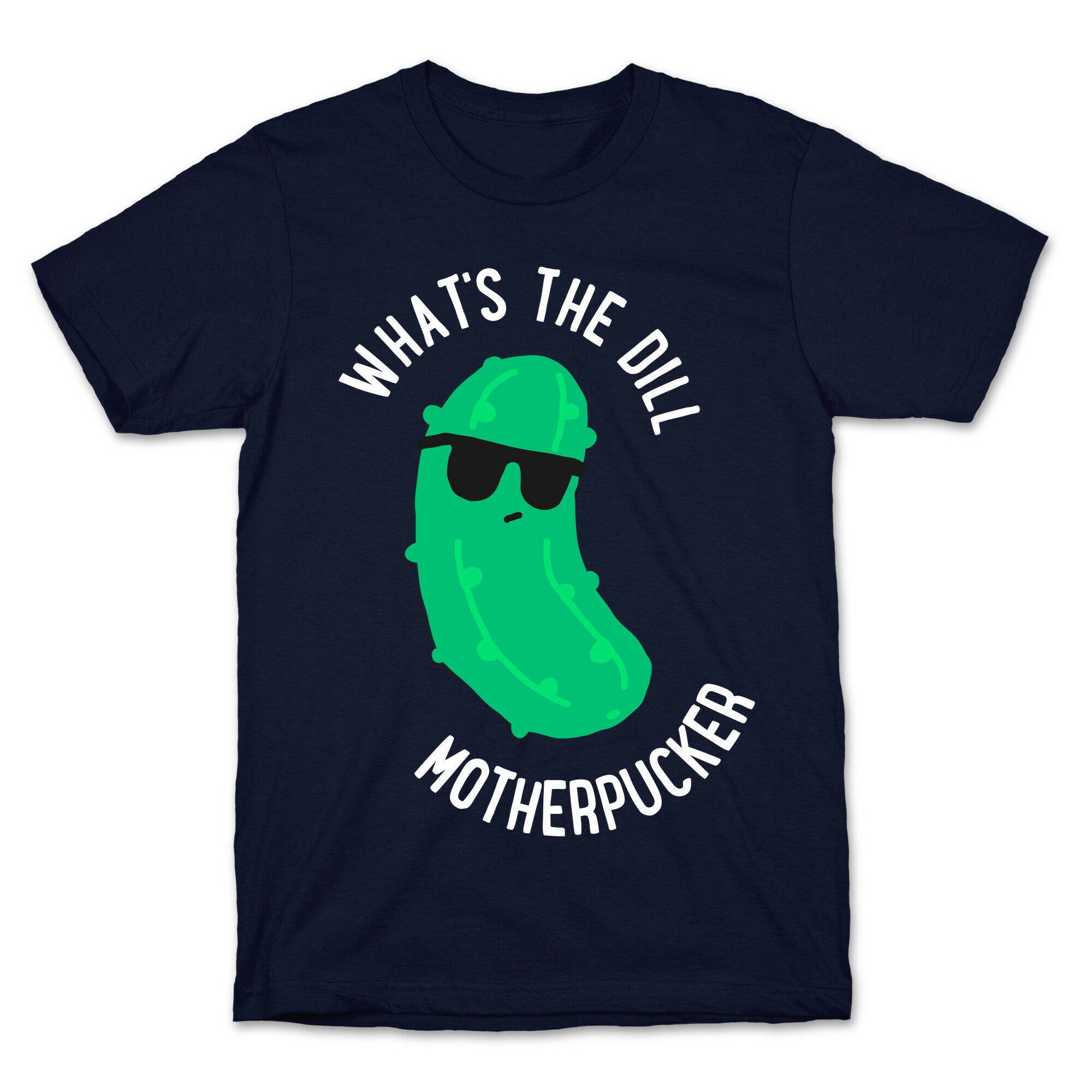 What's The Dill Motherpucker T-Shirt