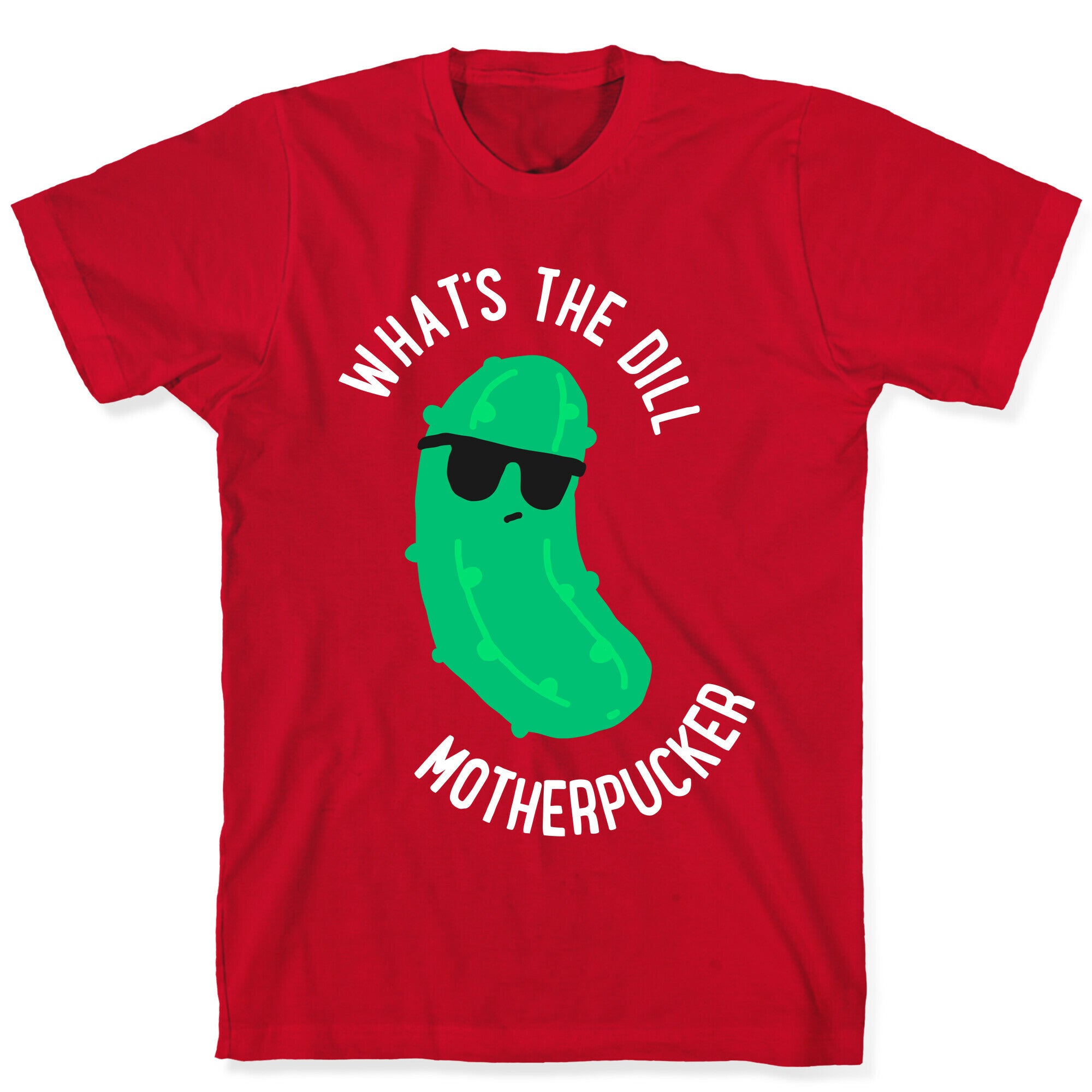 What's The Dill Motherpucker T-Shirt