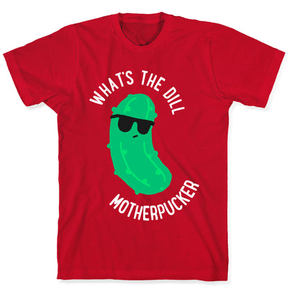What's The Dill Motherpucker T-Shirt