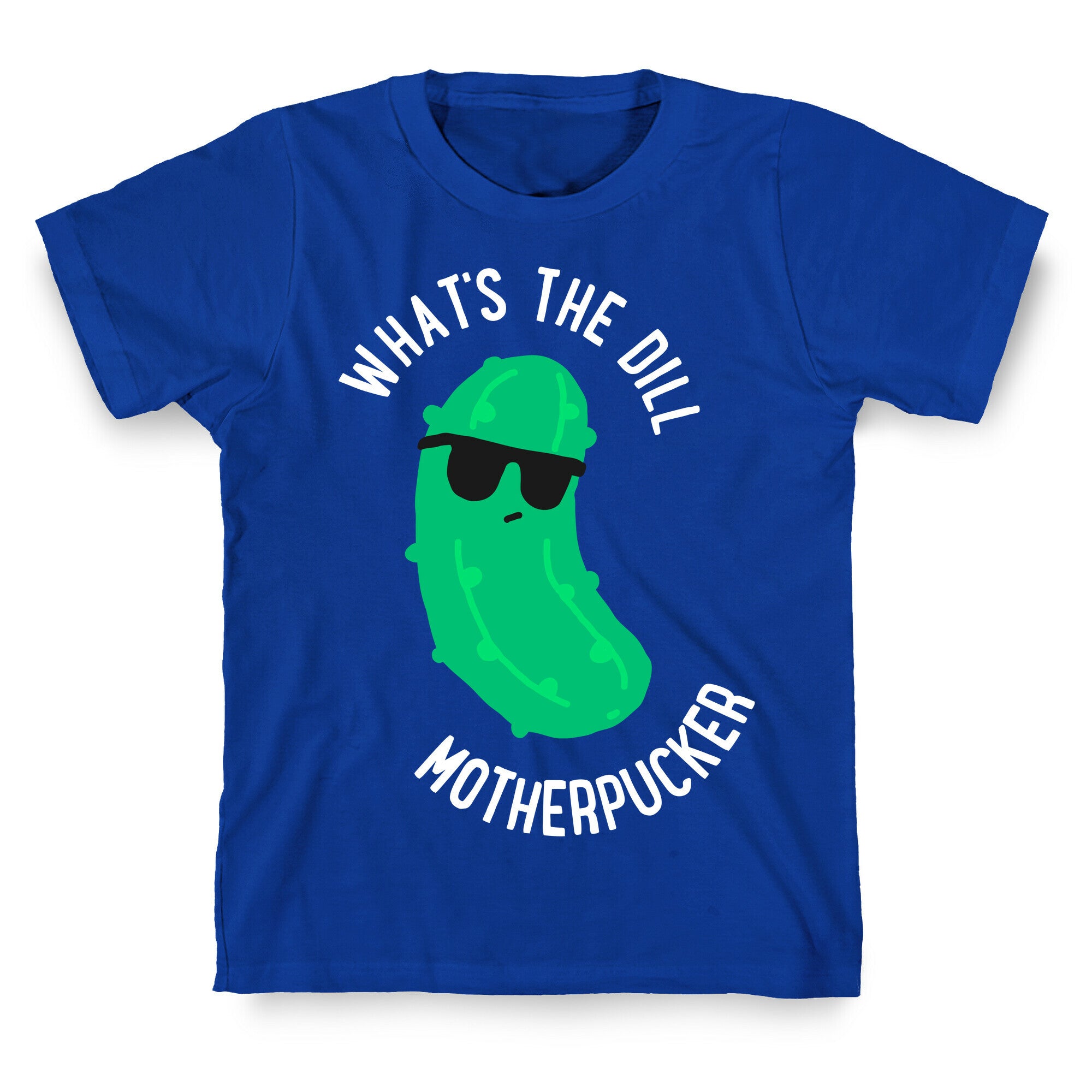 What's The Dill Motherpucker T-Shirt