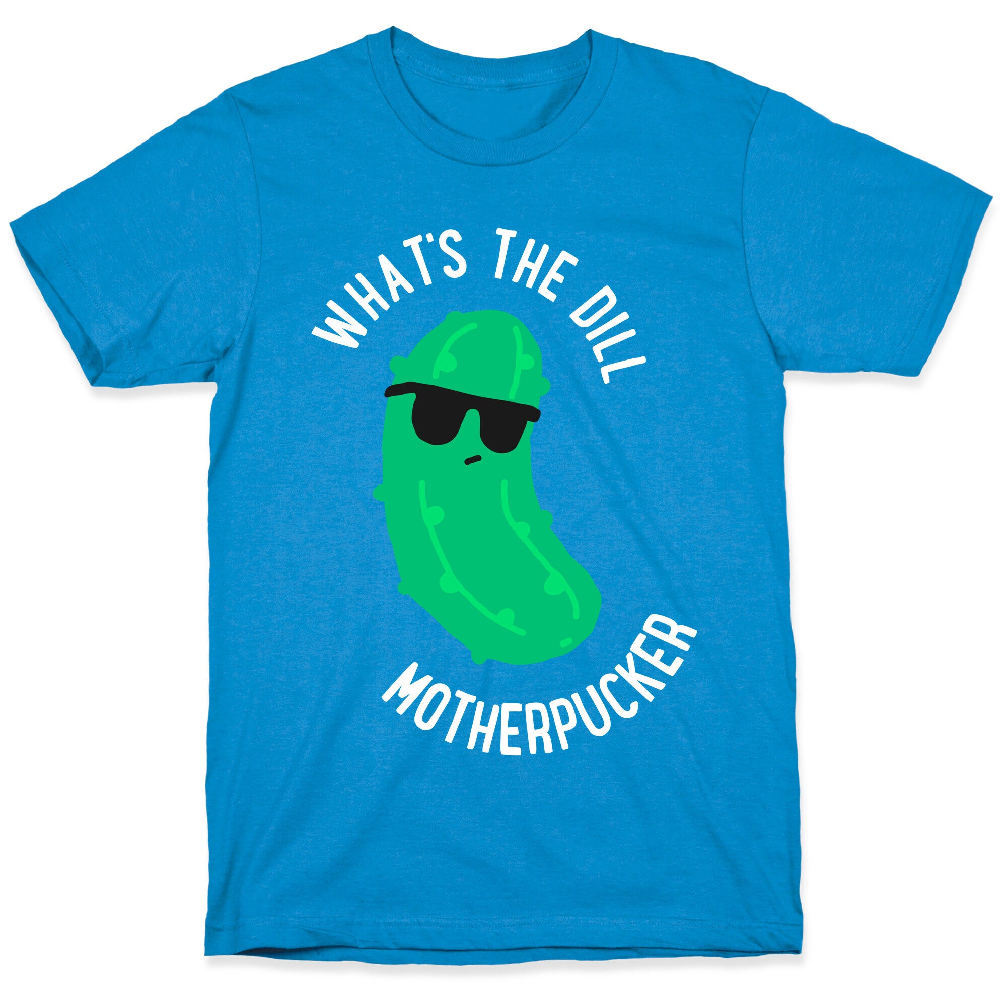 What's The Dill Motherpucker T-Shirt