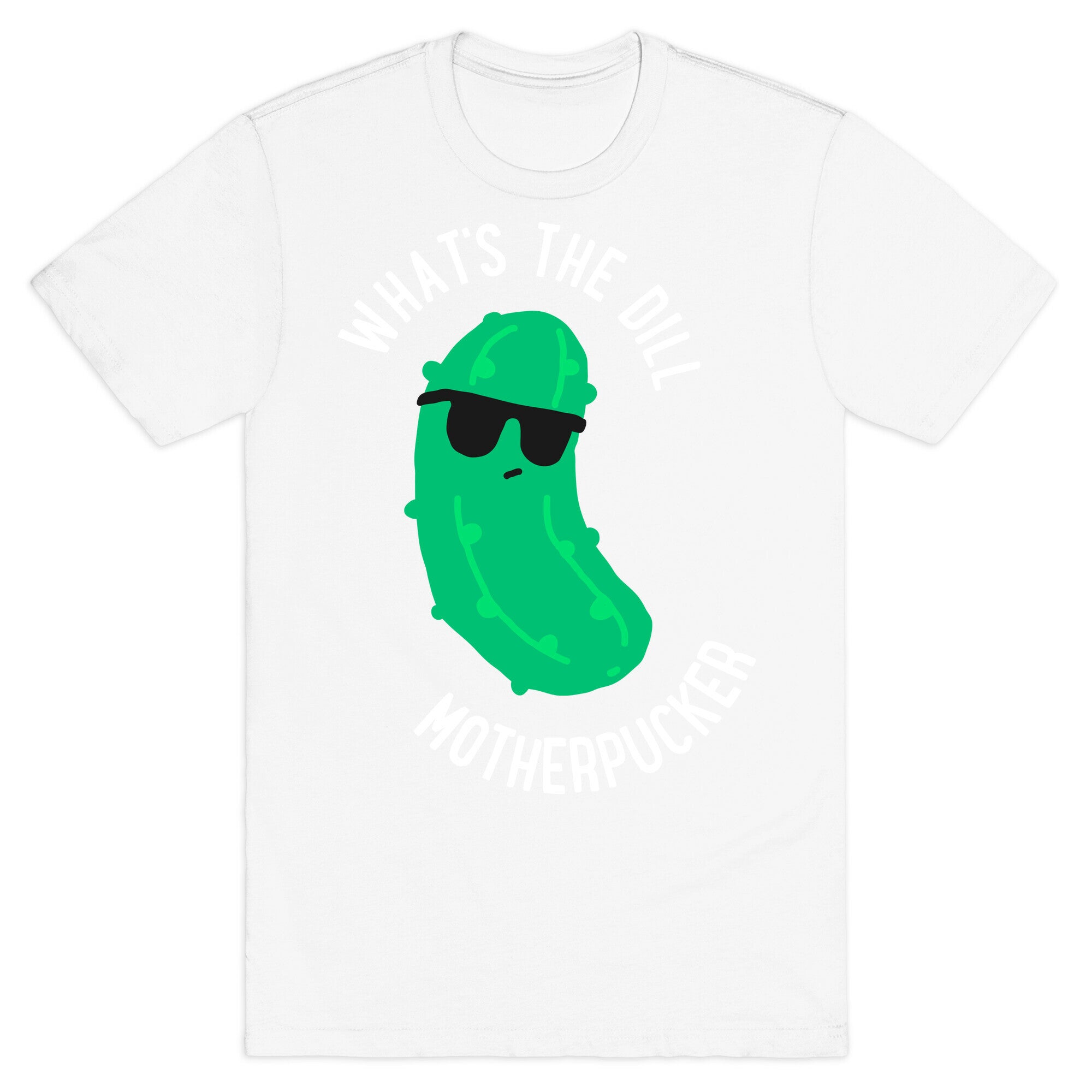 What's The Dill Motherpucker T-Shirt