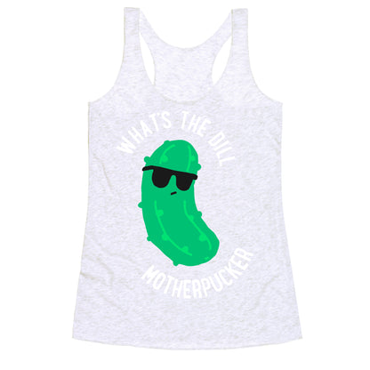 What's The Dill Motherpucker Racerback Tank