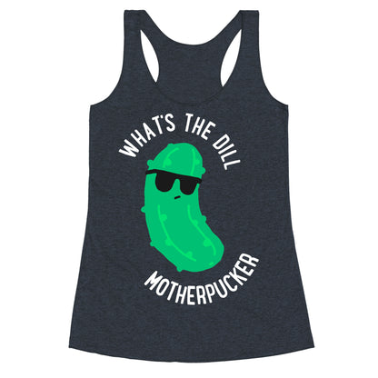 What's The Dill Motherpucker Racerback Tank