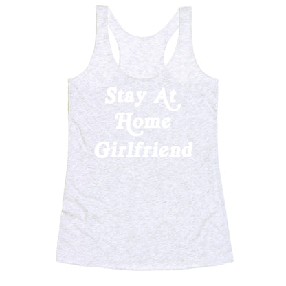 Stay At Home Girlfriend Racerback Tank