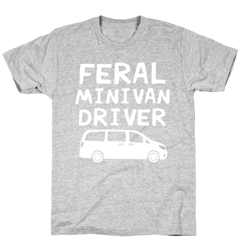 Feral Minivan Driver T-Shirt