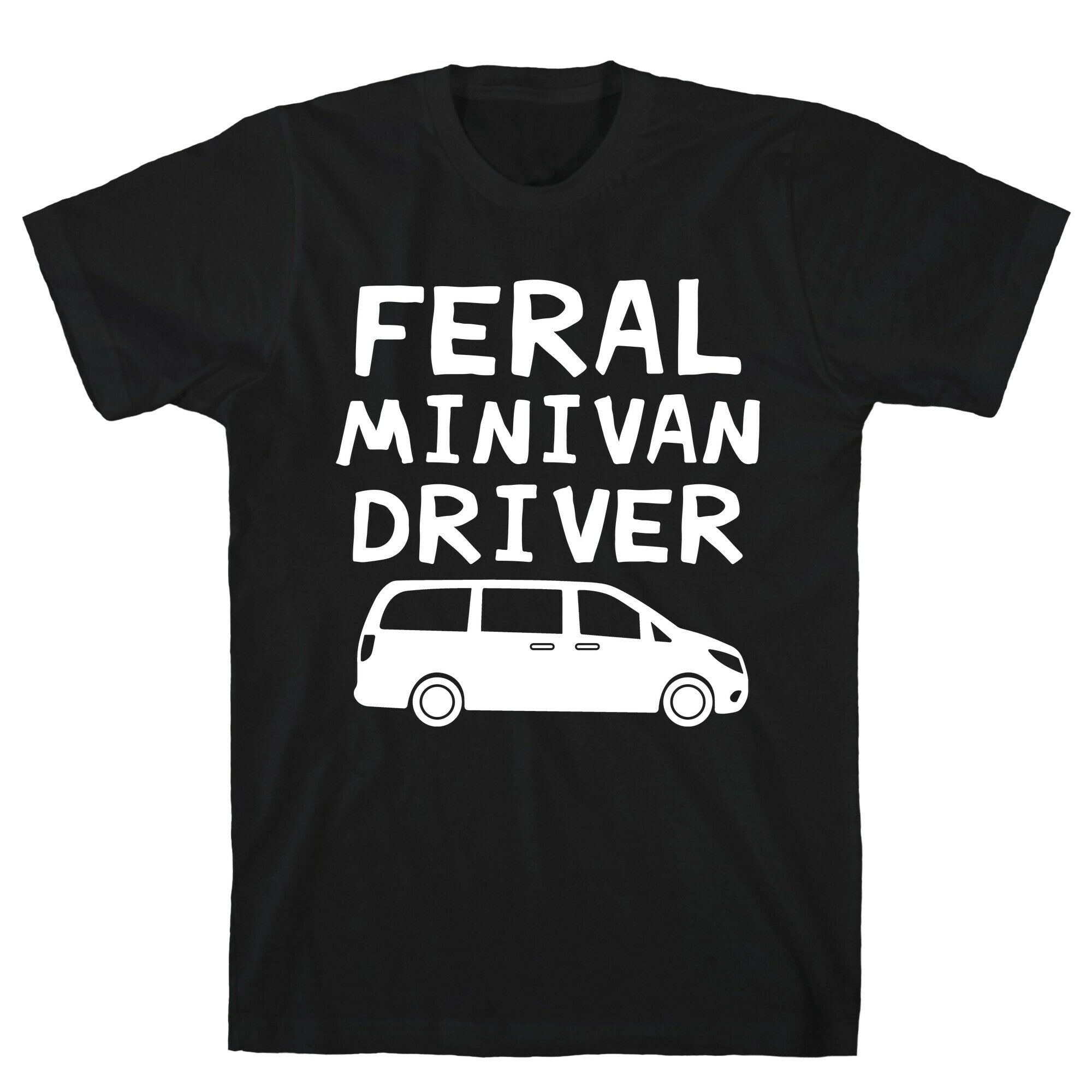 Feral Minivan Driver T-Shirt
