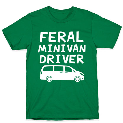 Feral Minivan Driver T-Shirt