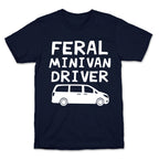 Feral Minivan Driver T-Shirt