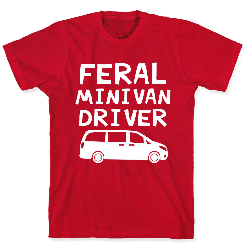 Feral Minivan Driver T-Shirt
