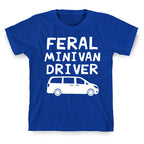 Feral Minivan Driver T-Shirt