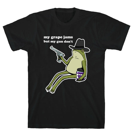 My Grape Jams But My Gun Don't  T-Shirt