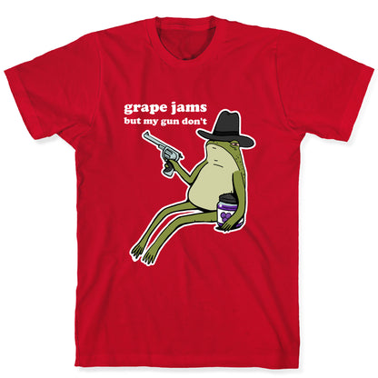 Grape Jams But My Gun Don't  T-Shirt