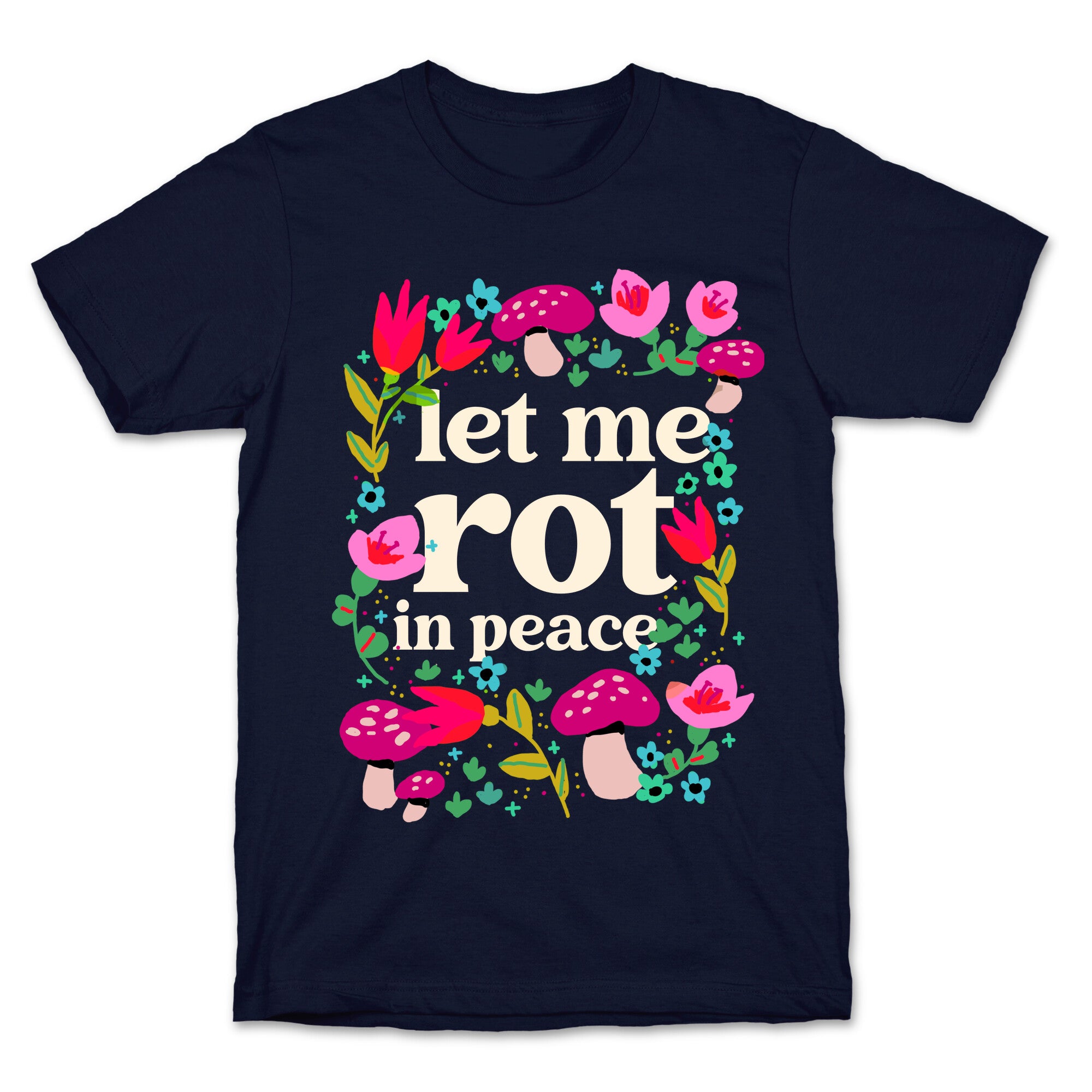 Let Me Rot In Peace T-Shirt