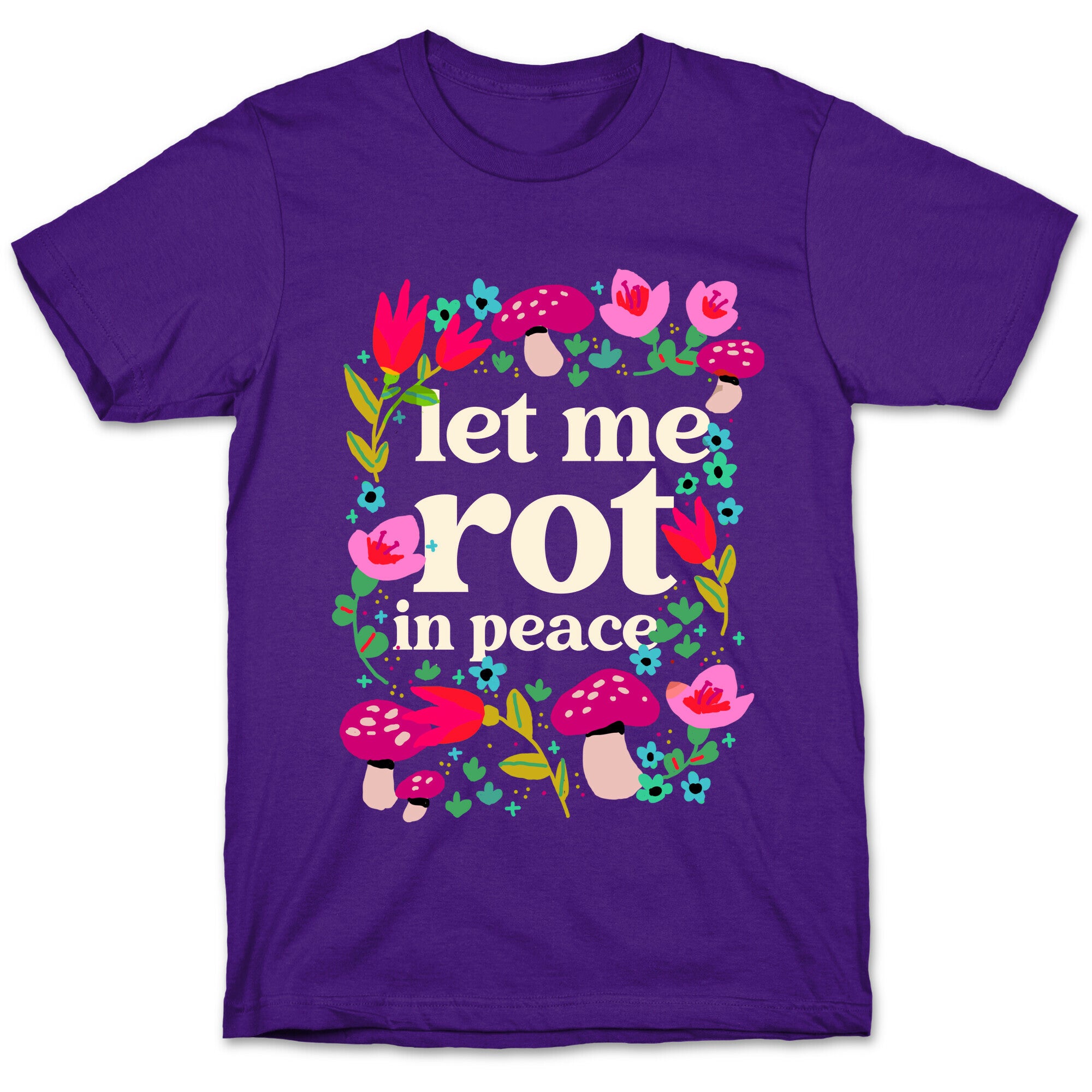 Let Me Rot In Peace T-Shirt