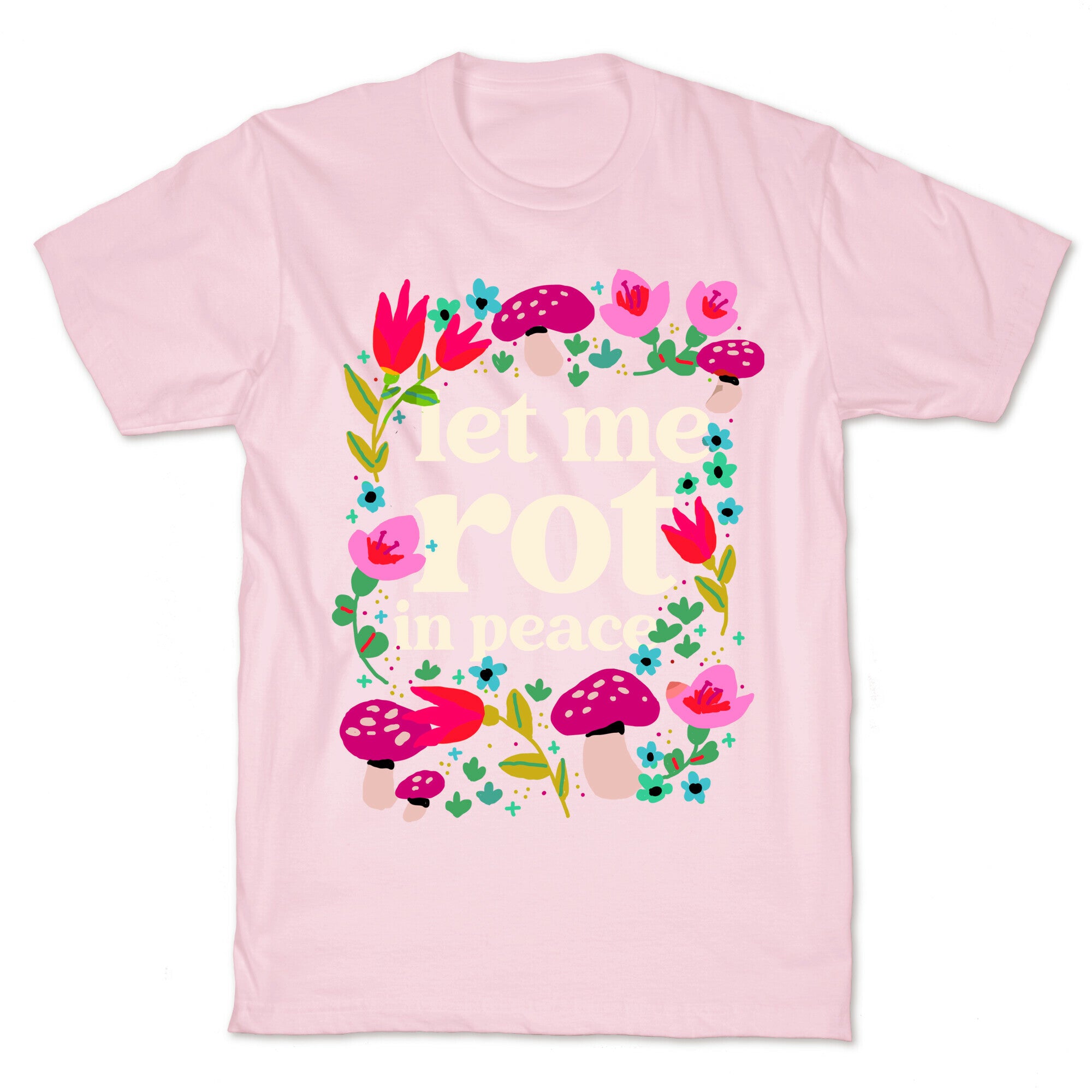 Let Me Rot In Peace T-Shirt