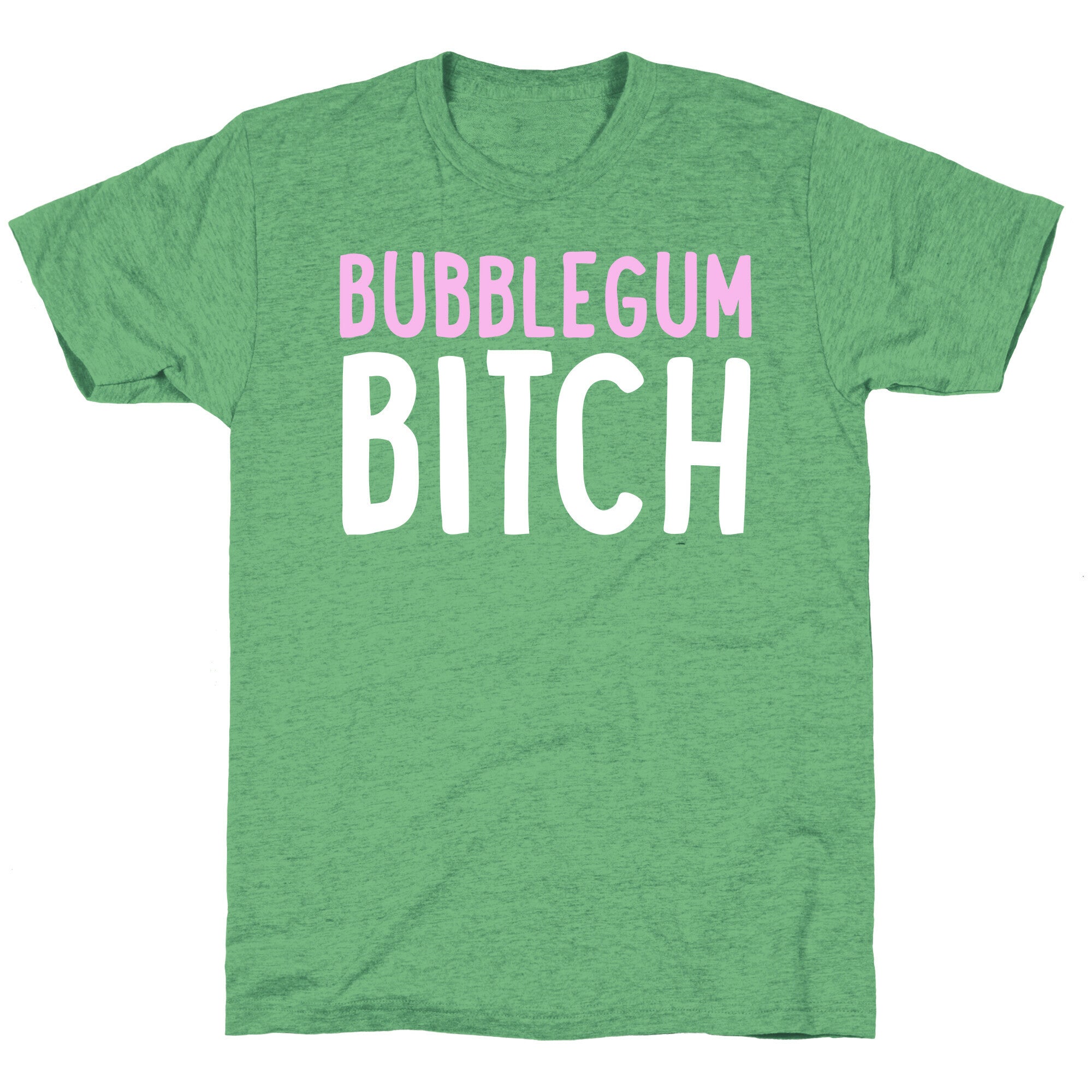 Bubblegum Bitch  Unisex Triblend Tee