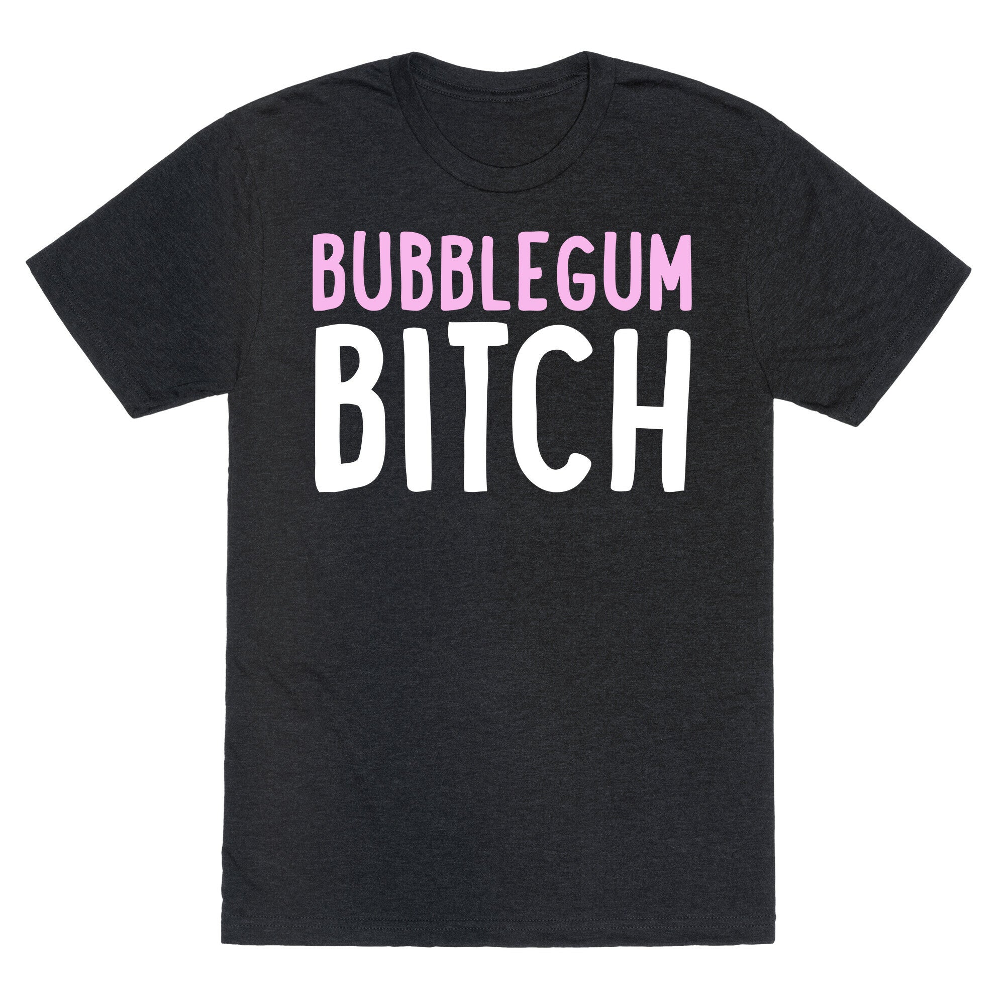 Bubblegum Bitch  Unisex Triblend Tee