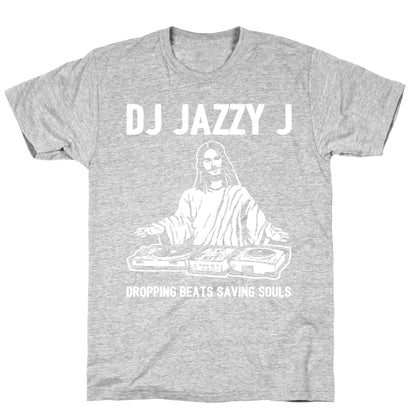 Dj Jazzy J Dropping Beats Saving Souls  T-Shirt