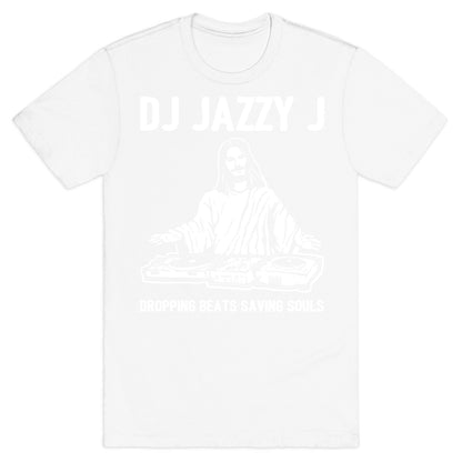 Dj Jazzy J Dropping Beats Saving Souls  T-Shirt