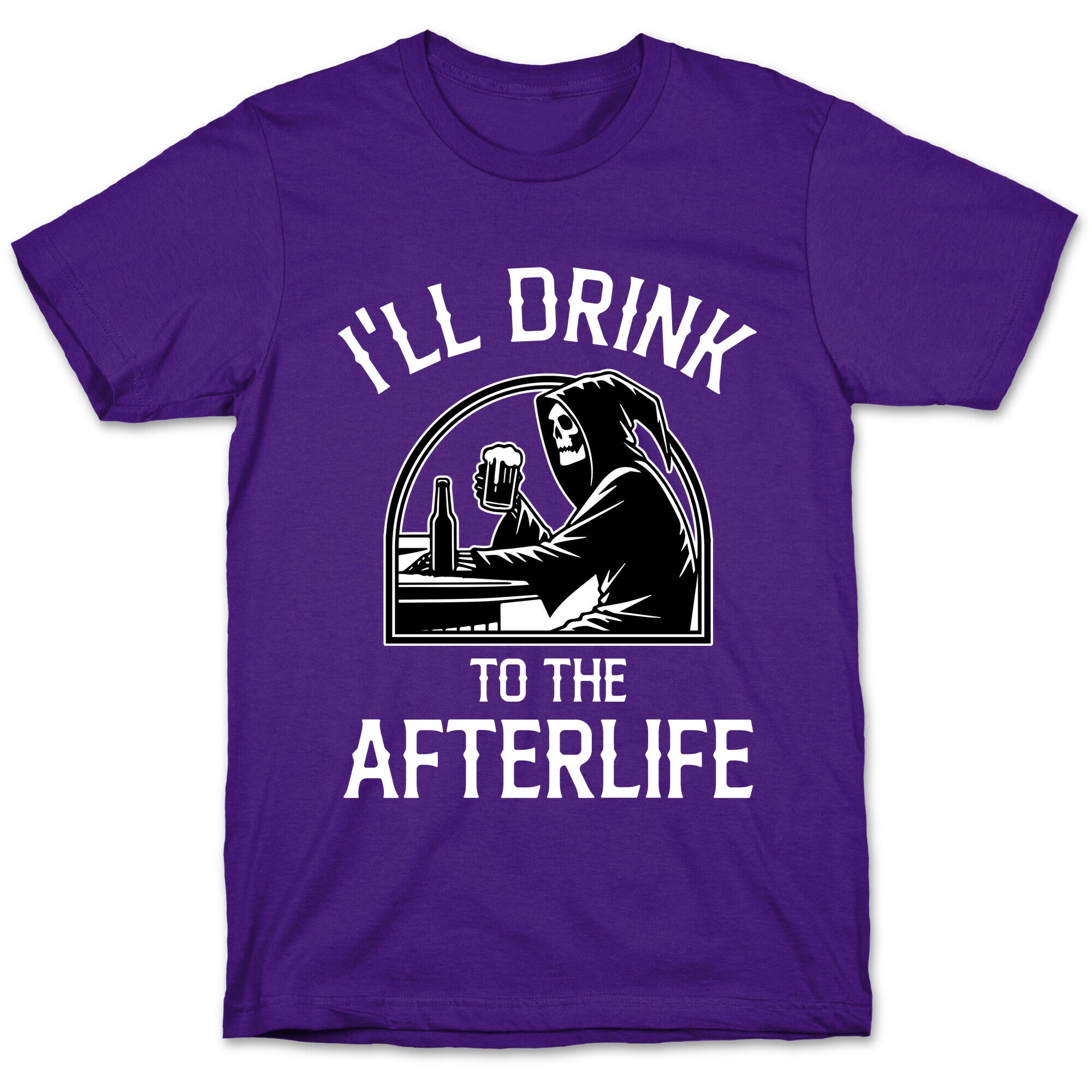 I'll Drink To The Afterlife T-Shirt