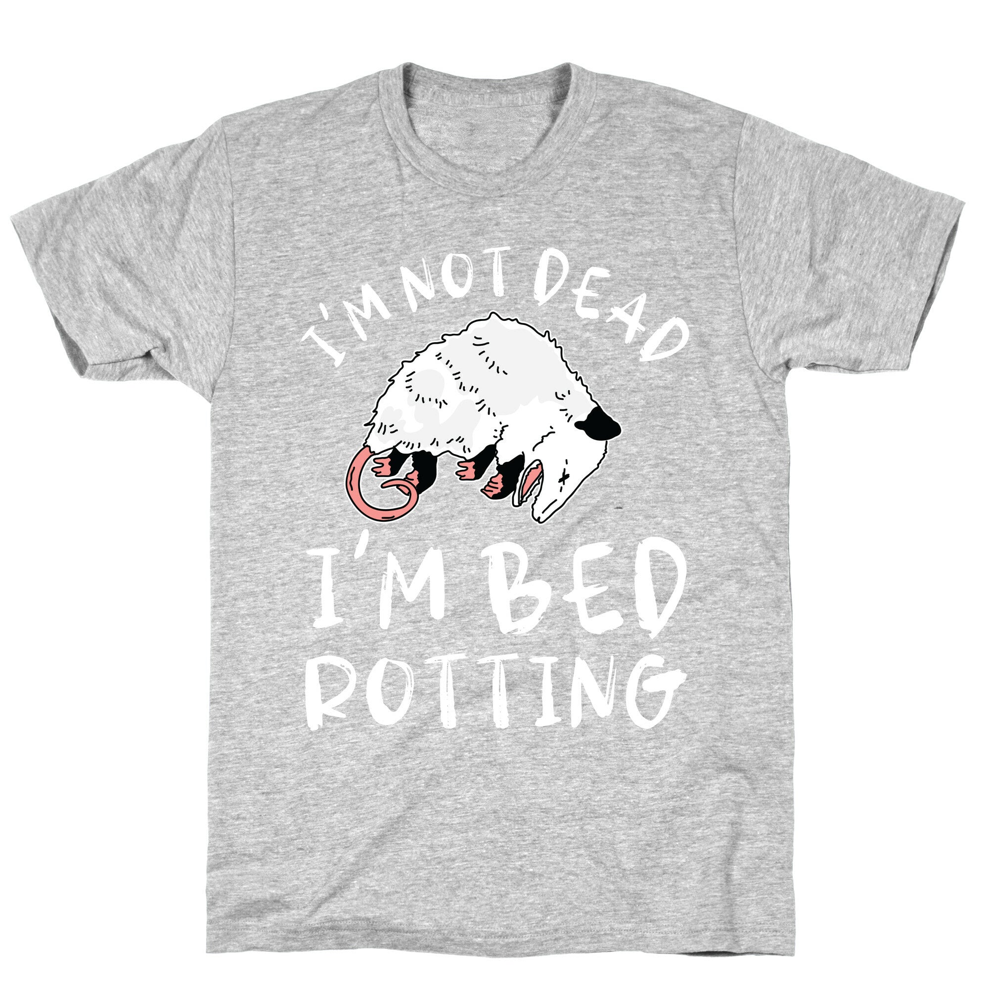 I'm Not Dead I'm Bed Rotting (Possom) T-Shirt