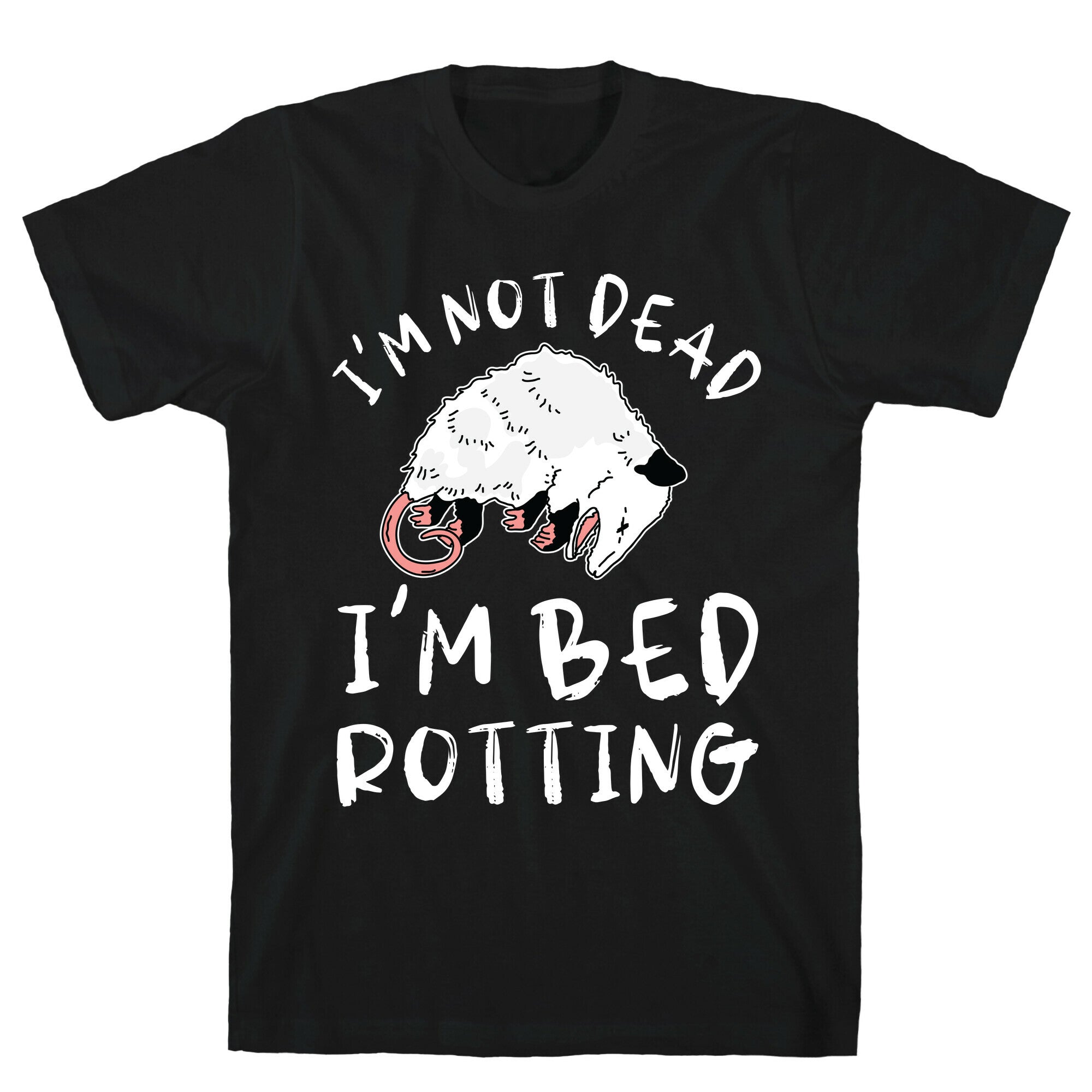 I'm Not Dead I'm Bed Rotting (Possom) T-Shirt