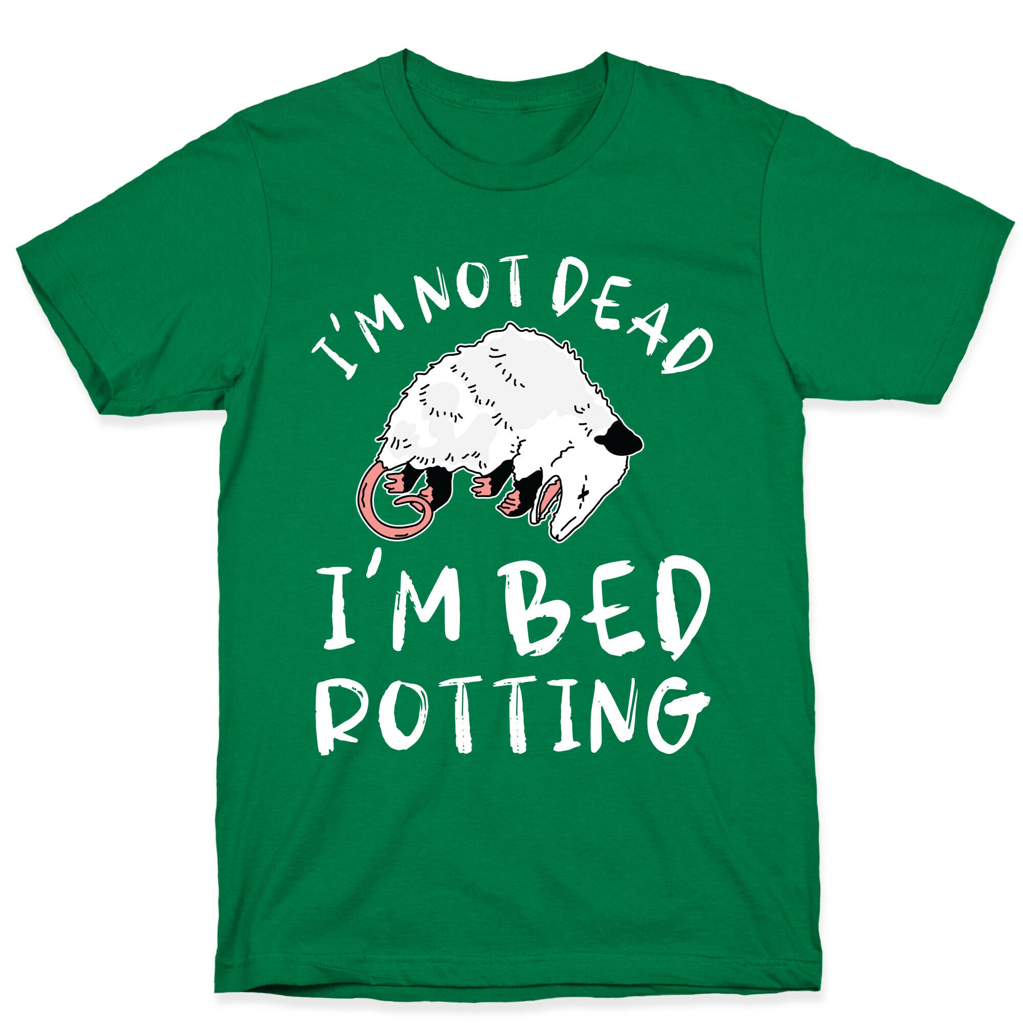I'm Not Dead I'm Bed Rotting (Possom) T-Shirt