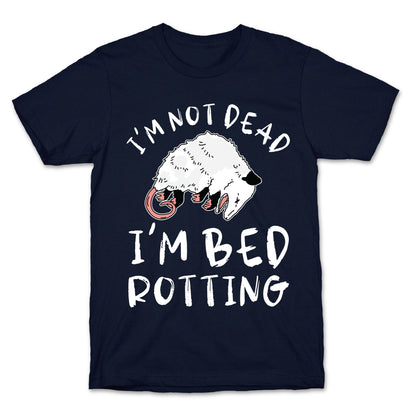 I'm Not Dead I'm Bed Rotting (Possom) T-Shirt