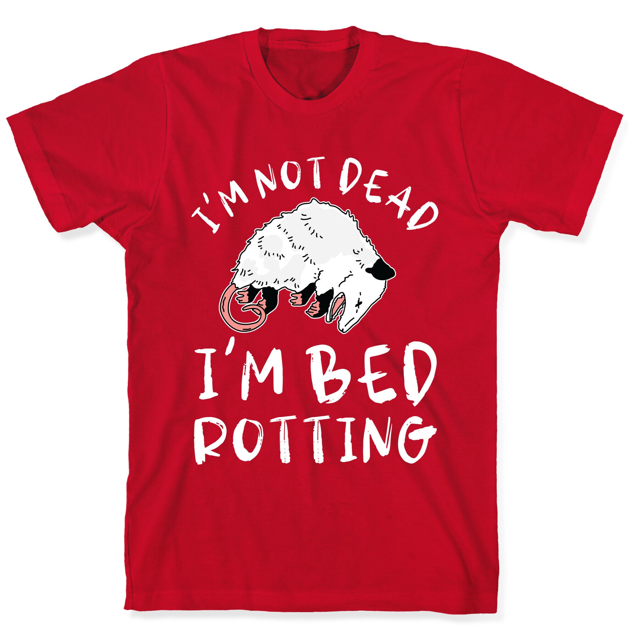 I'm Not Dead I'm Bed Rotting (Possom) T-Shirt