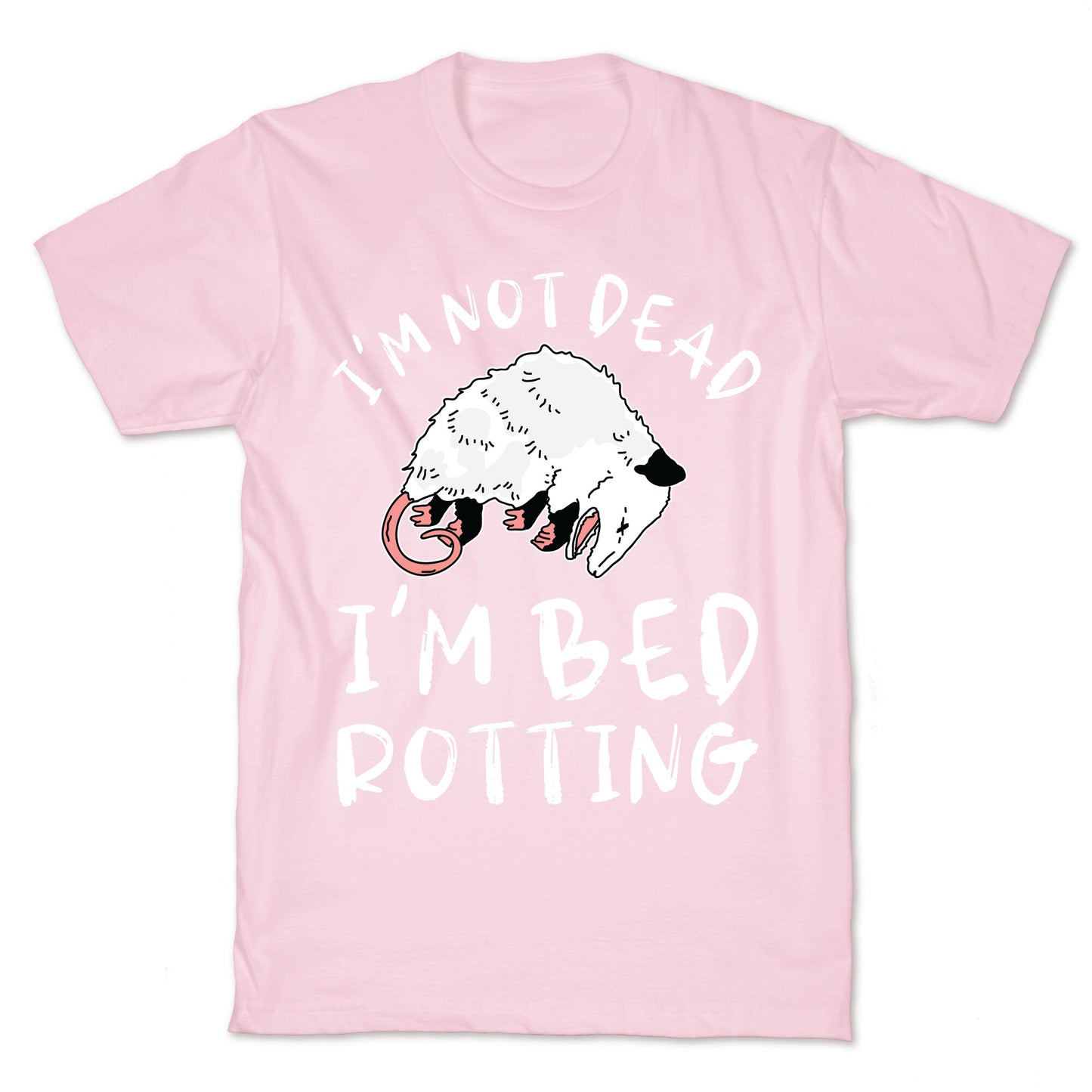 I'm Not Dead I'm Bed Rotting (Possom) T-Shirt