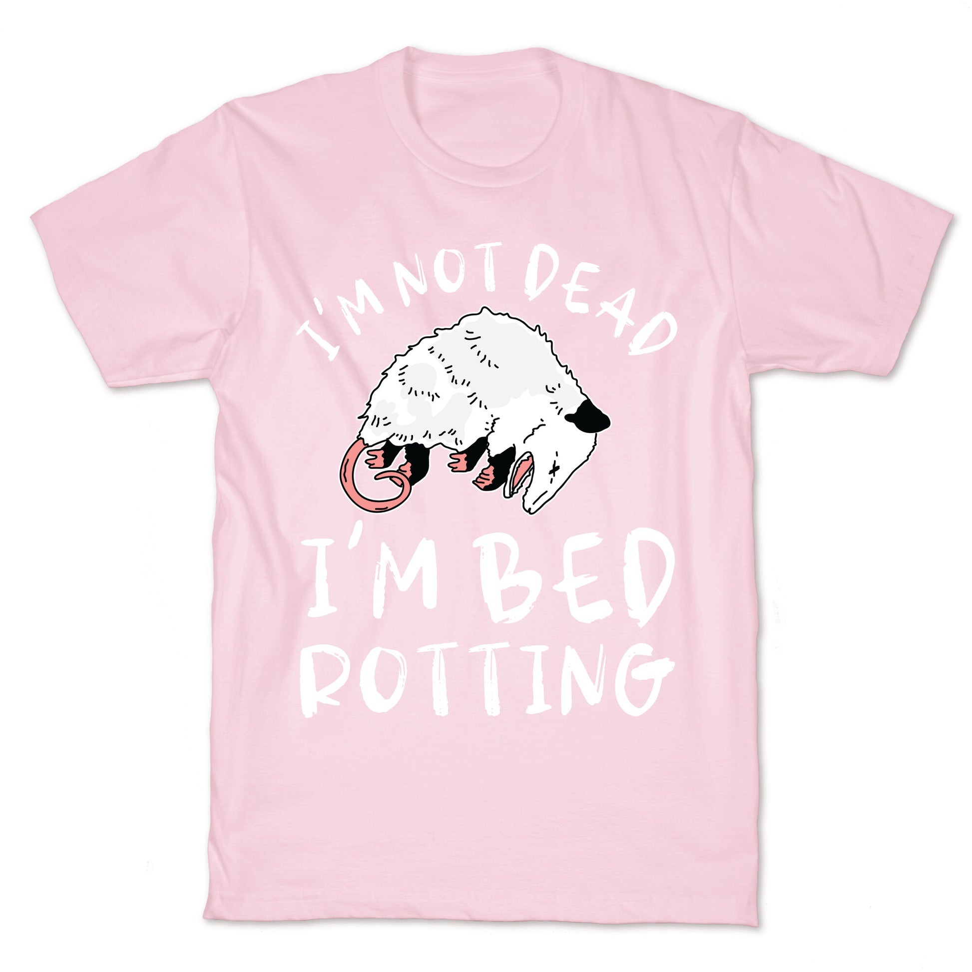 I'm Not Dead I'm Bed Rotting (Possom) T-Shirt