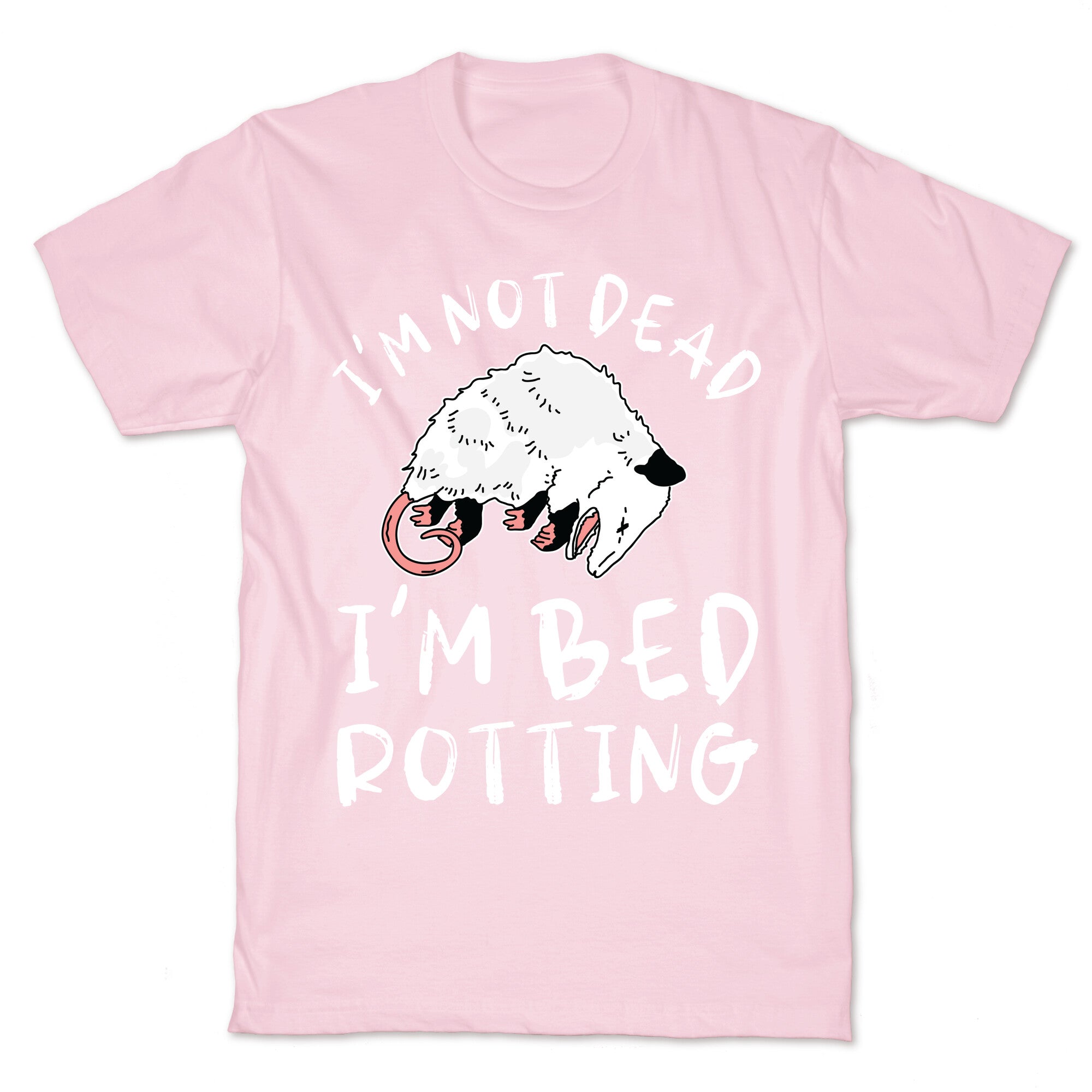I'm Not Dead I'm Bed Rotting (Possom) T-Shirt