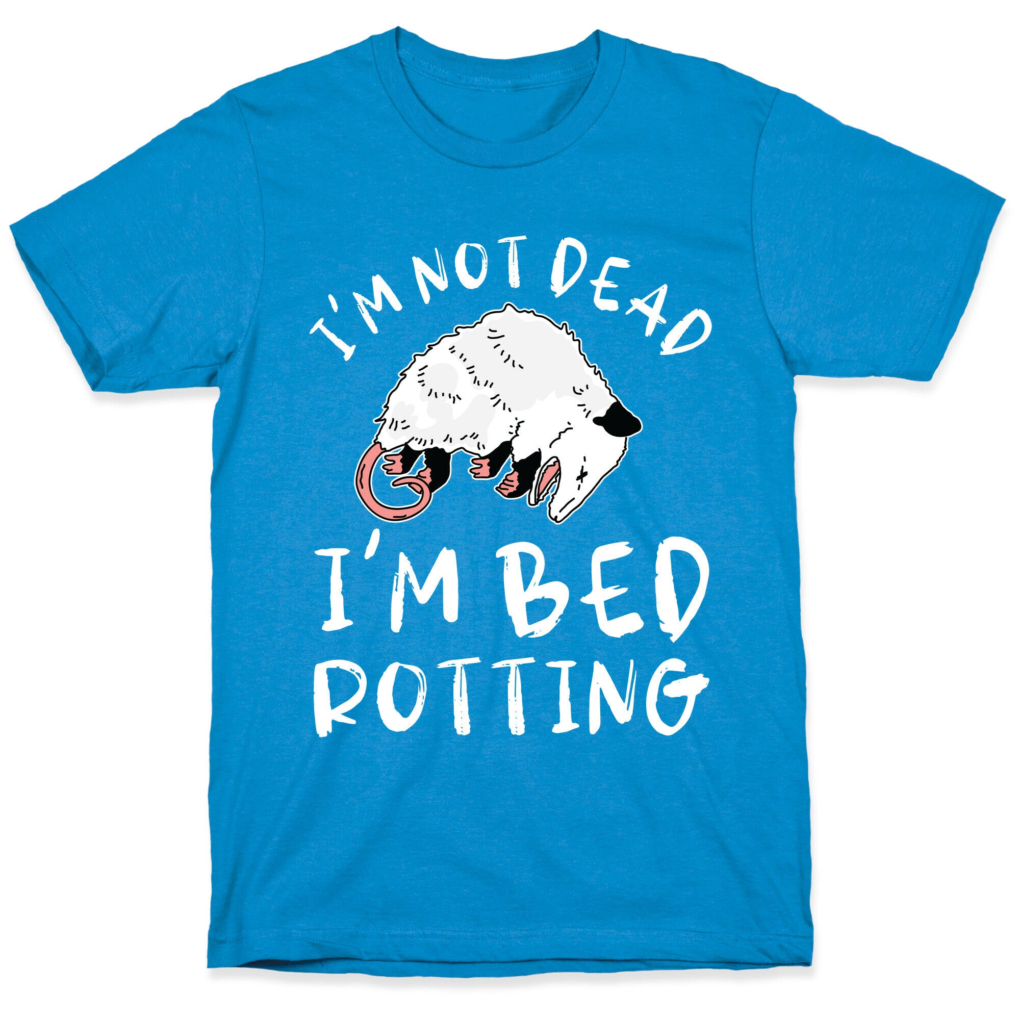 I'm Not Dead I'm Bed Rotting (Possom) T-Shirt