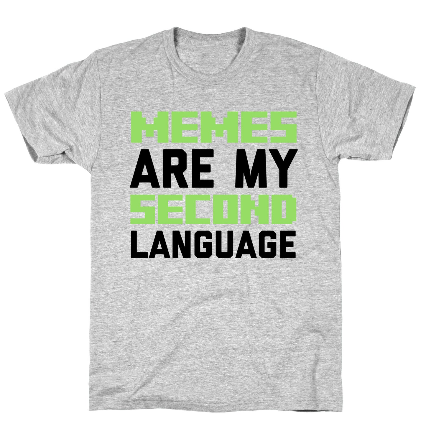 Memes Are My Second Language T-Shirt