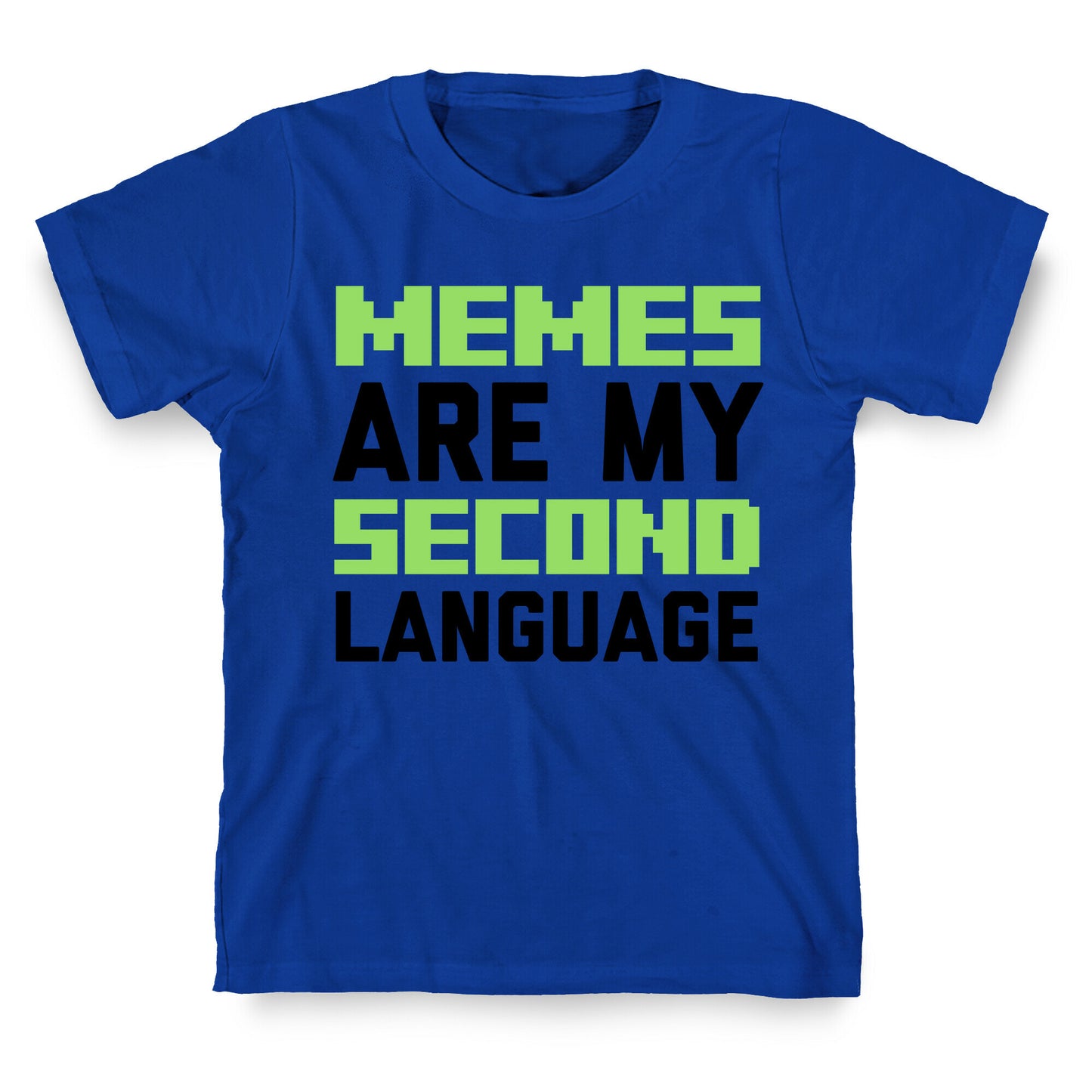 Memes Are My Second Language T-Shirt