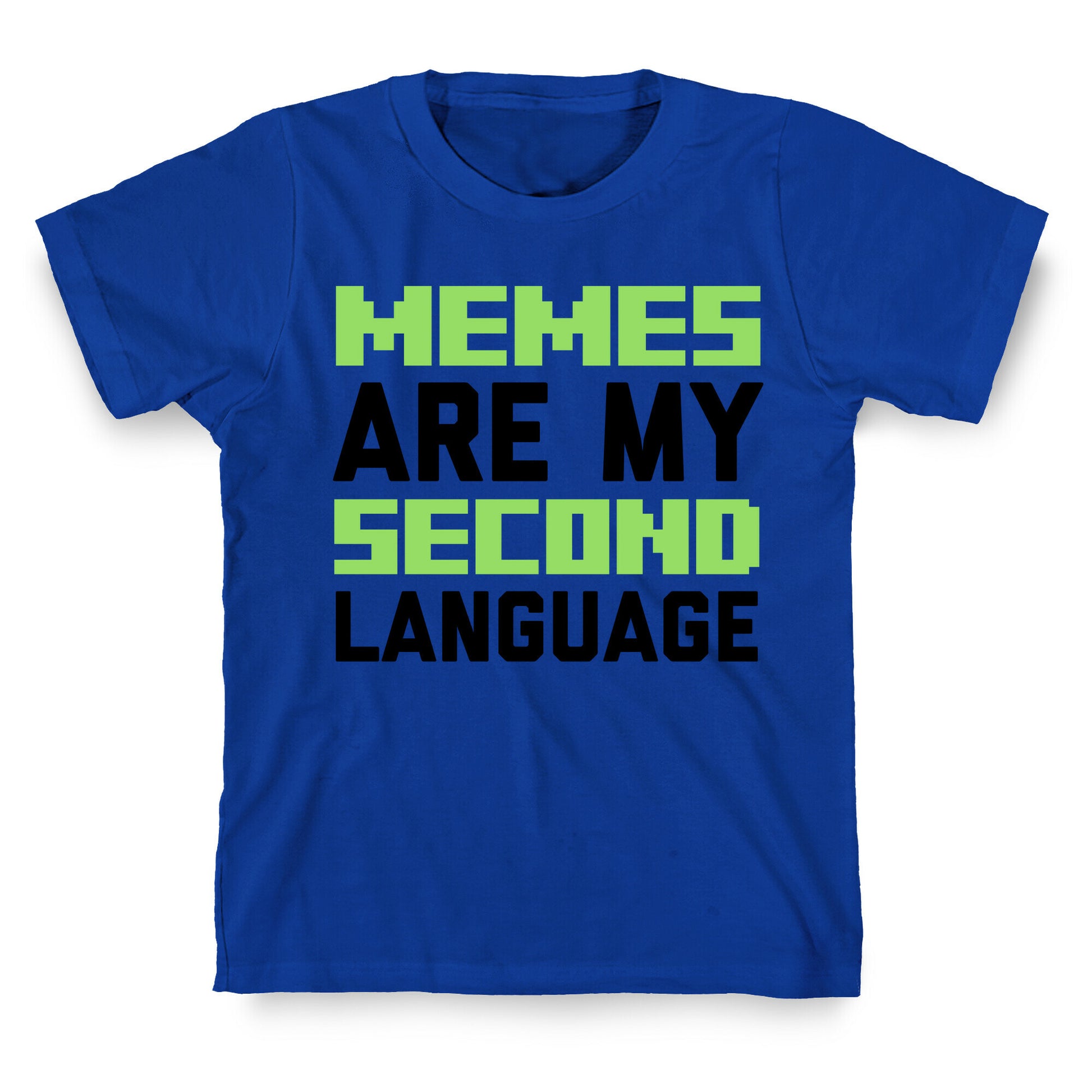Memes Are My Second Language T-Shirt
