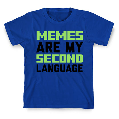 Memes Are My Second Language T-Shirt