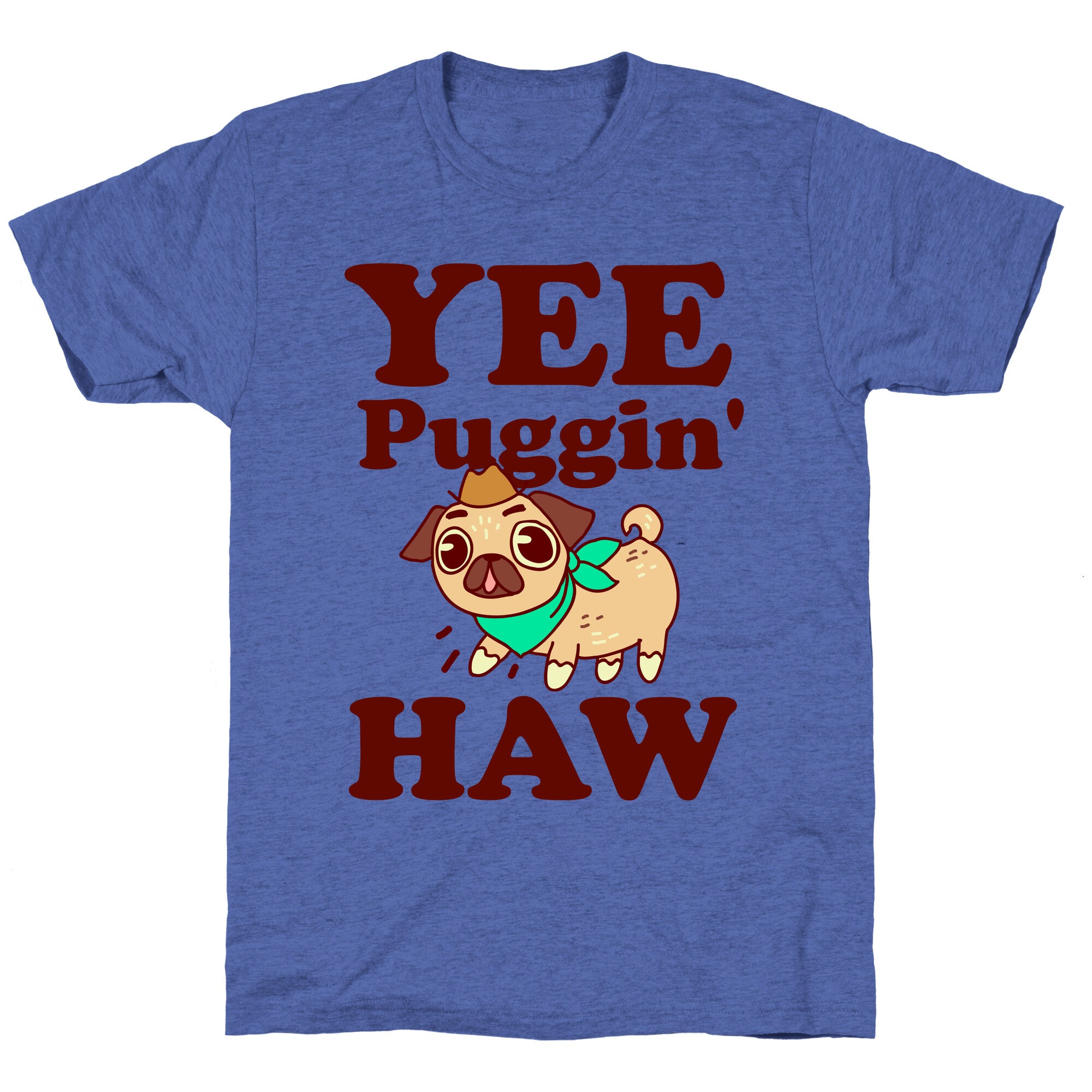 Yee Puggin' Haw Unisex Triblend Tee