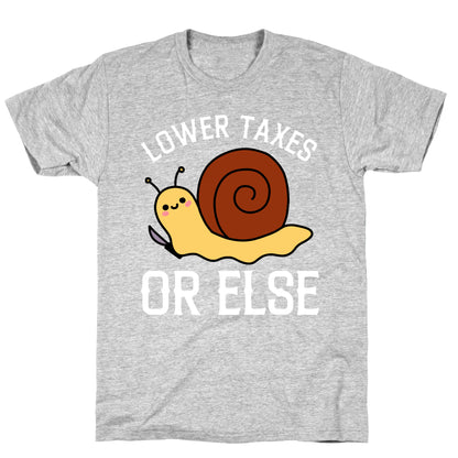 Lower Taxes Or Else  T-Shirt