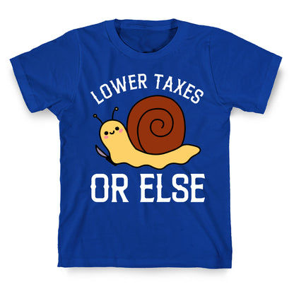 Lower Taxes Or Else  T-Shirt