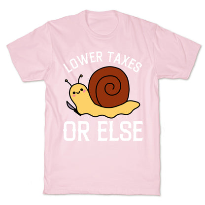 Lower Taxes Or Else  T-Shirt