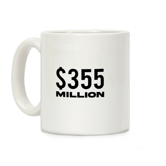 $355 Million Coffee Mug